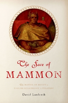 Paperback The Face of Mammon: The Matter of Money in English Renaissance Literature Book