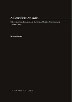 Paperback A Concrete Atlantis: U.S. Industrial Building and European Modern Architecture Book