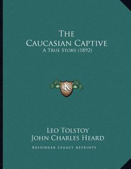 Paperback The Caucasian Captive: A True Story (1892) Book