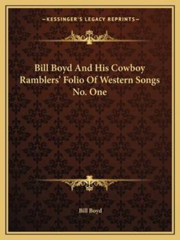 Bill Boyd And His Cowboy Ramblers' Folio Of Western Songs No. One