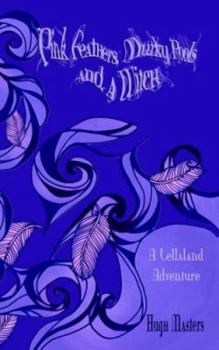 Paperback Pink Feathers, Murky Pools and a Witch: A Lellaland Adventure Book