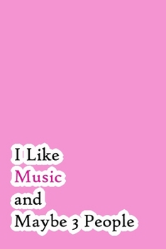 Paperback I Like Music and Maybe 3 People: Lined Notebook / Journal Gift, 200 Pages, 6x9, Cover, Matte Finish Inspirational Quotes Journal, Notebook, Diary, Com Book