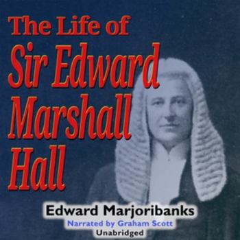 The Life of Sir Edward Marshall Hall