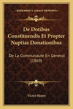 Paperback De Dotibus Constituendis Et Propter Nuptias Donationibus: De La Communaute En General (1869) [French] Book