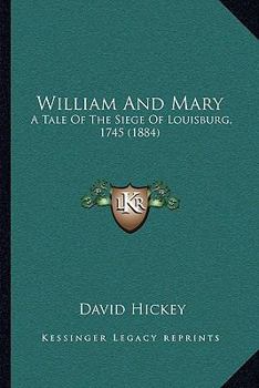 William and Mary: A Tale of the Siege of Louisburg, 1745 (1884)
