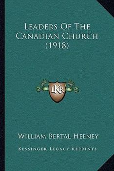 Paperback Leaders Of The Canadian Church (1918) Book