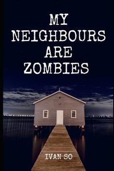 Paperback My Neighbours Are Zombie: 9 Days In A Land Of Dead Book
