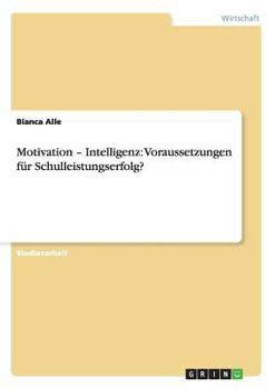 Paperback Motivation - Intelligenz: Voraussetzungen für Schulleistungserfolg? [German] Book