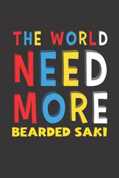 Paperback The World Need More Bearded Saki: Bearded Saki Lovers Funny Gifts Journal Lined Notebook 6x9 120 Pages Book