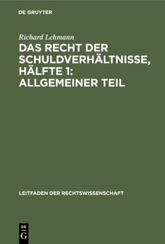 Hardcover Das Recht Der Schuldverhältnisse, Hälfte 1: Allgemeiner Teil [German] Book