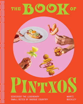 Hardcover The Book of Pintxos: Discover the Legendary Small Bites of Basque Country Book