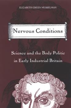 Hardcover Nervous Conditions: Science and the Body Politic in Early Industrial Britain Book