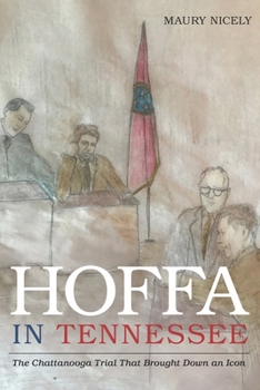 Hardcover Hoffa in Tennessee: The Chattanooga Trial That Brought Down an Icon Book