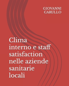 Paperback Clima interno e staff satisfaction nelle aziende sanitarie locali [Italian] Book