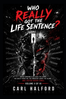 WHO REALLY GOT THE LIFE SENTENCE?: Volume II of III