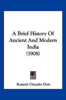 A Brief History Of Ancient And Modern India According To The Syllabus Prescribed By The Calcutta University