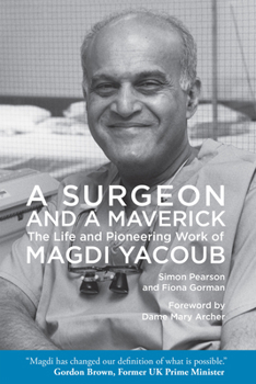 Paperback A Surgeon and a Maverick: The Life and Pioneering Work of Magdi Yacoub Book