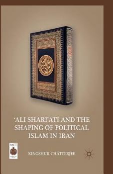 Paperback 'ali Shari'ati and the Shaping of Political Islam in Iran Book