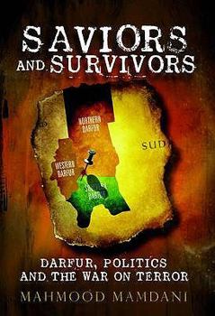 Hardcover Saviors and Survivors: Darfur, Politics and the War on Terror Book