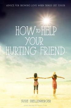 Paperback How to Help Your Hurting Friend: Advice for Showing Love When Things Get Tough Book