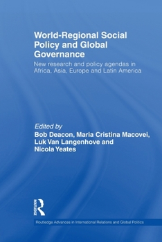 World-Regional Social Policy and Global Governance: New Research and Policy Agendas in Africa, Asia, Europe and Latin America