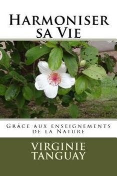 Paperback Harmoniser sa Vie: grâce aux enseignements de la nature [French] Book