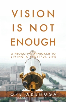 Paperback Vision Is Not Enough: A Proactive Approach to Living a Fruitful Life Book