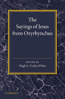 Paperback The Sayings of Jesus from Oxyrhynchus Book