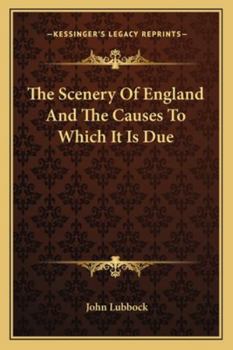 Paperback The Scenery Of England And The Causes To Which It Is Due Book