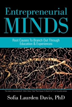 Paperback Entrepreneurial Minds: Root Causes to Branch out Through Education & Experiences Book