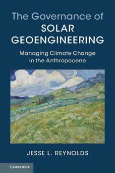 Paperback The Governance of Solar Geoengineering: Managing Climate Change in the Anthropocene Book