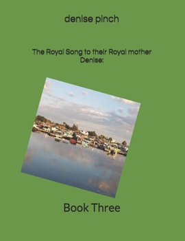 Paperback The Royal Song to their Royal mother Denise: : BookThree Book