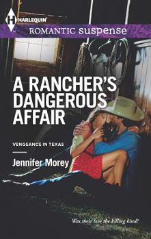 A Rancher's Dangerous Affair - Book #2 of the Vengeance in Texas