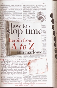 Paperback How to Stop Time: Heroin from A to Z Book