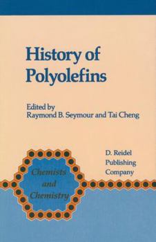 History of Polyolefins: The World's Most Widely Used Polymers (Chemists and Chemistry)
