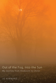 Hardcover Out of the Fog, Into the Sun: My Journey from Hinduism to Christ Book