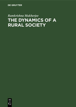 Hardcover The Dynamics of a Rural Society: A Study of the Economic Structure in Bengal Villages [German] Book