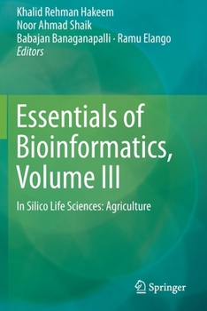 Paperback Essentials of Bioinformatics, Volume III: In Silico Life Sciences: Agriculture Book
