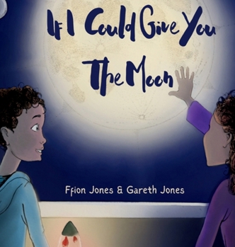 Hardcover If I Could Give You the Moon Book