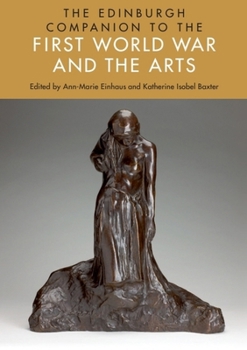 Hardcover The Edinburgh Companion to the First World War and the Arts Book