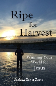 Paperback Ripe for Harvest: Winning Your World for Jesus Book