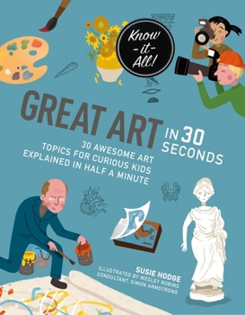 Paperback Great Art in 30 Seconds: 30 Awesome Art Topics for Curious Kids Book