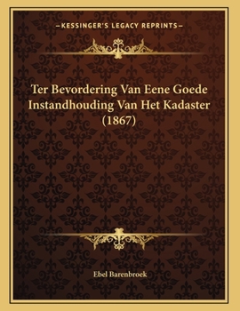 Paperback Ter Bevordering Van Eene Goede Instandhouding Van Het Kadaster (1867) [Dutch] Book