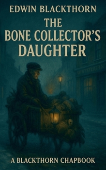 The Bone Collector's Daughter (The Blackthorn Chapbooks)