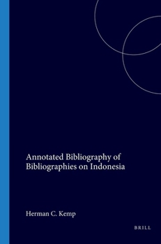 Annotated Bibliography of Bibliographies on Indonesia (Kitlv Bibliographical Series, No 17)