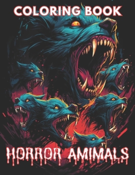 Paperback Horror Animals Coloring Book for Adult: 100+ New and Exciting Designs Suitable for All Ages Book
