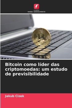 Paperback Bitcoin como líder das criptomoedas: um estudo de previsibilidade [Portuguese] Book