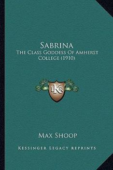 Paperback Sabrina: The Class Goddess Of Amherst College (1910) Book
