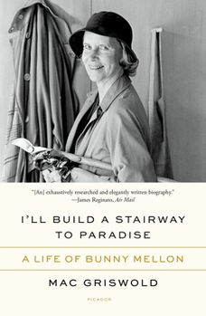 Paperback I'll Build a Stairway to Paradise: A Life of Bunny Mellon Book