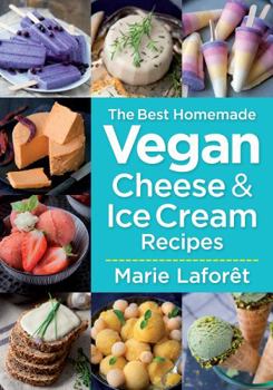 Paperback The Best Homemade Vegan Cheese and Ice Cream Recipes Book